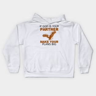 If God is Your Partner Make Your Plans BIG Kids Hoodie